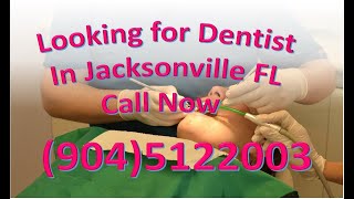 Dentist in Jacksonville FL- Call Now (904) 5122003