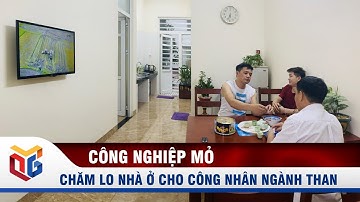 Chăm lo nhà ở cho công nhân ngành than