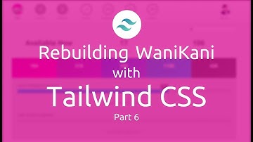 Rebuilding WaniKani with Tailwind CSS - Part 6 (1)