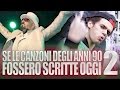 SE LE CANZONI DEGLI ANNI 90 FOSSERO SCRITTE OGGI #2 - iPantellas