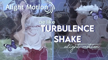 ae inspired turbulence shake - alight motion