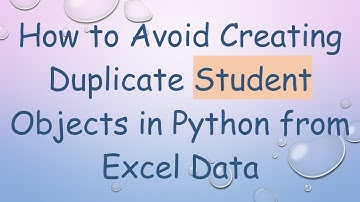 How to Avoid Creating Duplicate Student Objects in Python from Excel Data