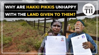 Why is the Hakki Pikki tribal community unhappy with the land given to them? | The Hindu