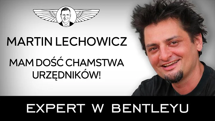 Jak mie prawdziw wolno w yciu? Martin Lechowicz [Expert w Bentleyu]