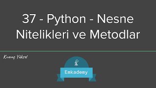 37 - Python - Nesne Nitelikleri ve Metodlar