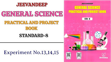 Experiment No.13,14,15 | Std 8th JEEVANDEEP GENERAL SCIENCE PRACTICAL AND PROJECT BOOK answer