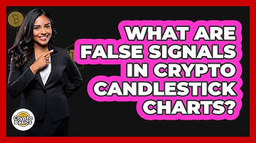 What Are False Signals In Crypto Candlestick Charts? - CryptoBasics360.com