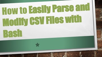 How to Easily Parse and Modify CSV Files with Bash