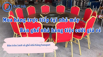 Bàn ghế nhà hàng tiệc cưới GIÁ RẺ | Sản xuất bàn tròn đám cưới và ghế banquet Đức Hà