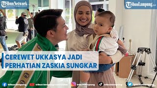 Tingkah Cerewet Ukkasya Jadi Perhatian Artis Zaskia Sungkar