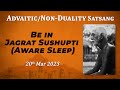 537 bhagavan ramana satsang  be in jagrut sushupti  aware sleep