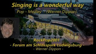 Singing is a wonderful way - Pop Medley - RockPop2001  - Werner Dippon … live