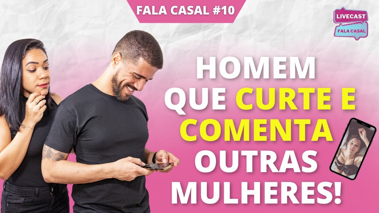 Homem que CURTE e COMENTA outras mulheres no Instagram! Fala Casal #10