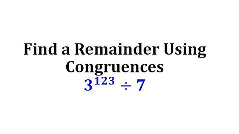 Find a Remainder Using Congruences:  3^(123)/7 (Two Versions)
