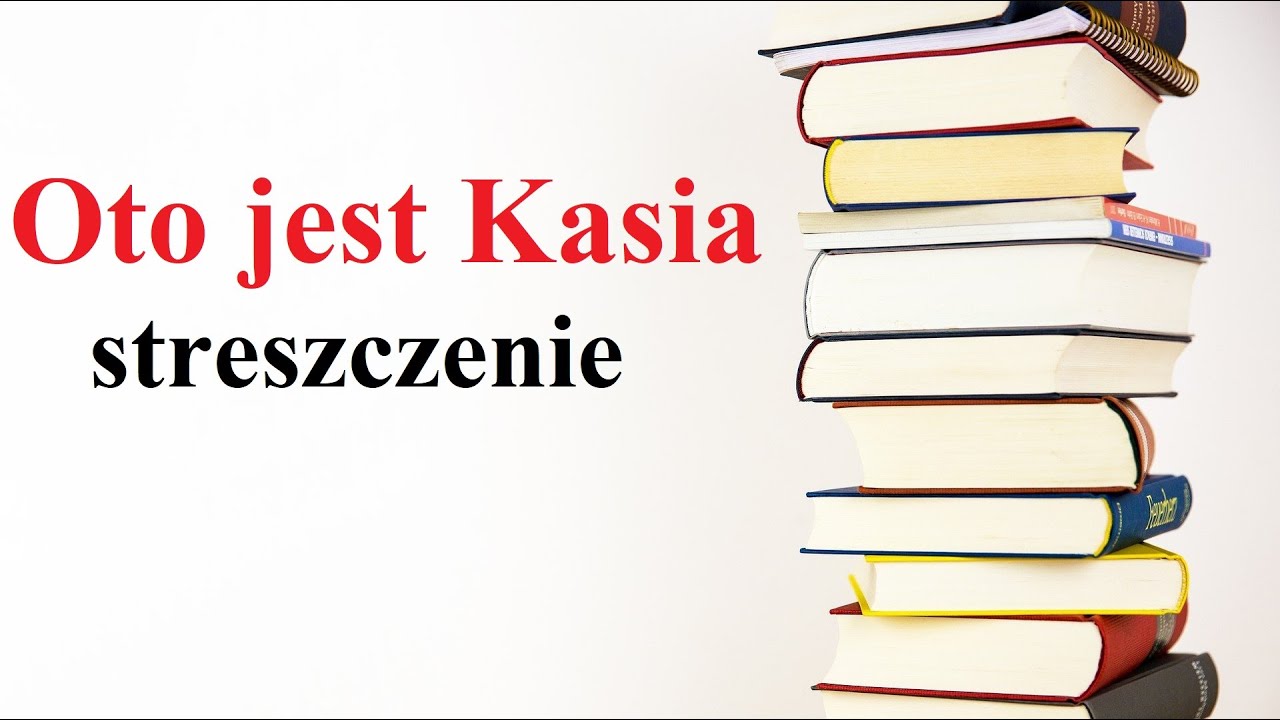 Streszczenie Lektury Oto Jest Kasia