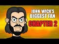 John Wick&#39;s Biggest Fan - CHAPTER 2