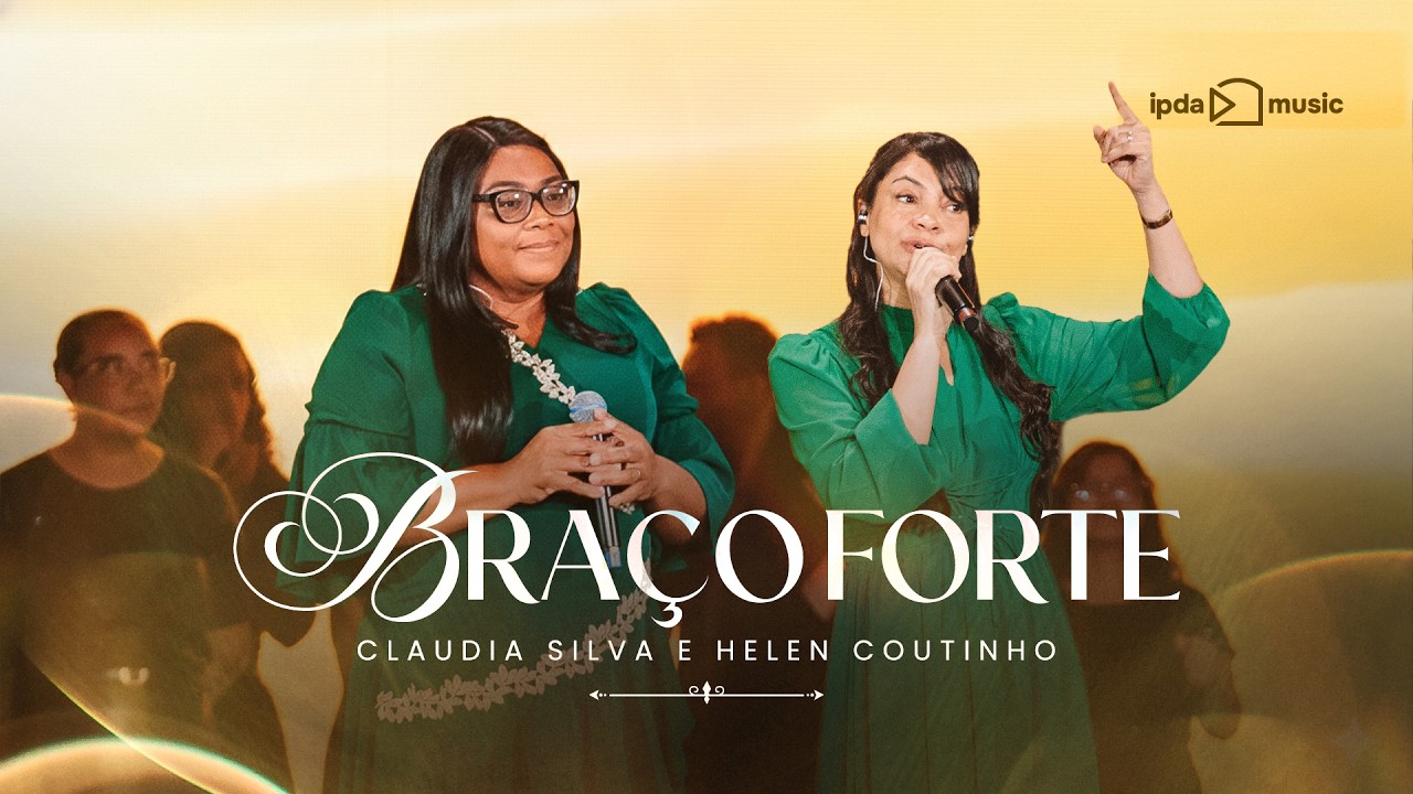 Claudia Silva e Helen Coutinho - Braço Forte | IPDA Music | MC Music
