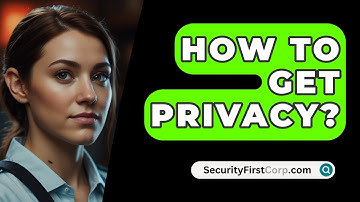 How To Get Privacy? - SecurityFirstCorp.com