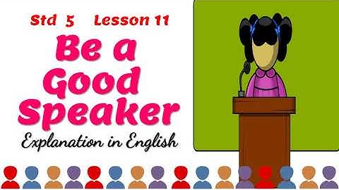 std 5 English Lesson 11 be a Good Speaker ( class 5 Grade 5 Chapter 11) Explanation in English SSC