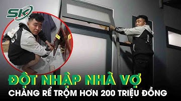 Chàng rể đột nhập nhà vợ qua cửa thông gió, trộm hơn 200 triệu đồng để tiêu xài