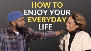 How to Enjoy Your EVERYDAY Life with Ken and Tabatha Claytor