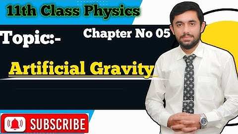 Artificial Gravity Class 11||Physics Chapter 05||