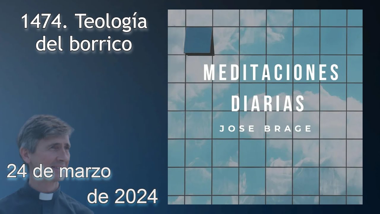 MEDITACIÓN de HOY DOMINGO de RAMOS EVANGELIO DE HOY 24 de MARZO 2024 DON JOSÉ BRAGE YouTube MEDITACIÓN de HOY DOMINGO de RAMOS EVANGELIO DE HOY 24 de MARZO 2024 DON JOSÉ BRAGE YouTube