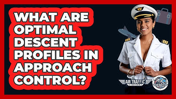 What Are Optimal Descent Profiles In Approach Control? - Air Traffic Insider