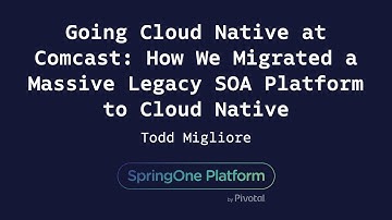 Going Cloud Native at Comcast - Todd Migliore, Comcast