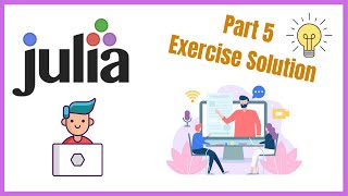 Julia Tutorial Part 5 | Exercise 1 Solution