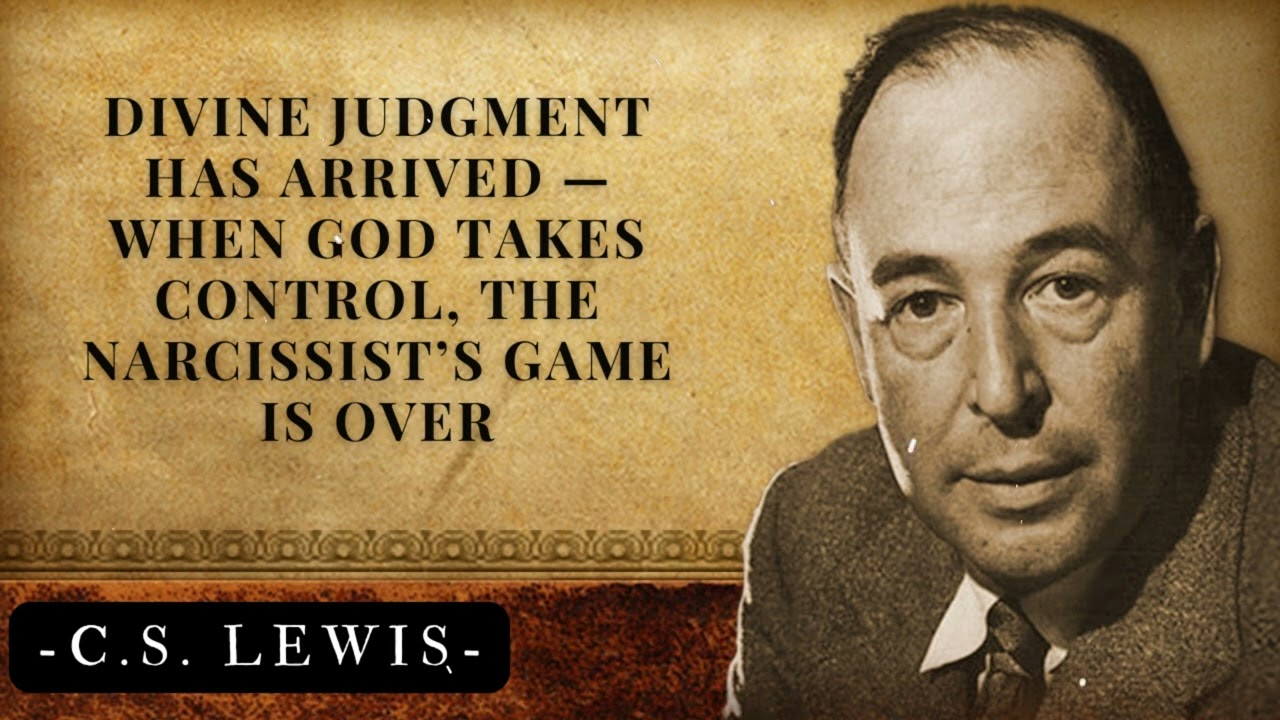DIVINE JUDGMENT Has Arrived — When GOD Takes CONTROL, the Narcissist’s Game Is Over | C.S. Lewis