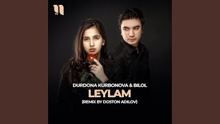 Leylam (remix by Doston Adilov) - Durdona Kurbonova, Bilol