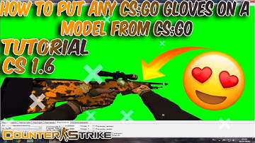 Tutorial Cs 1.6 - How To Put Any CS:GO Gloves On A Model From CS:GO