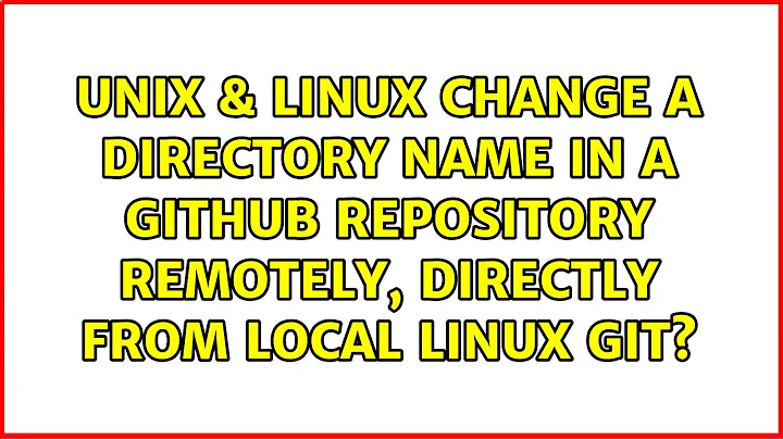 Change a directory name in a Github repository remotely, directly from local Linux Git?