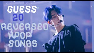 Guess 20 REVERSED Kpop Songs - KPOP QUIZ