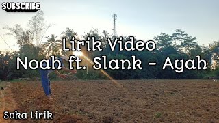 (Lirik Video) Noah ft. Slank - Ayah