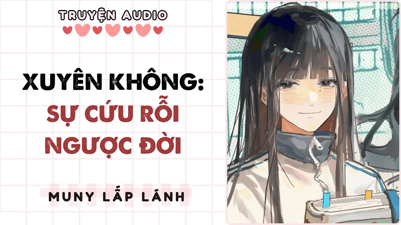 [Truyện Audio] XUYÊN KHÔNG: SỰ CỨU RỖI NGƯỢC ĐỜI ||MUNY LẤP LÁNH