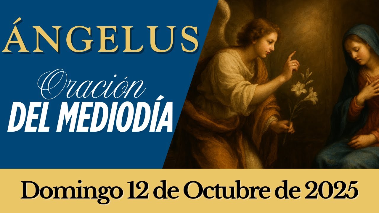 Ángelus de Hoy, domingo 12 de octubre de 2025 | Oración del Mediodía a ...