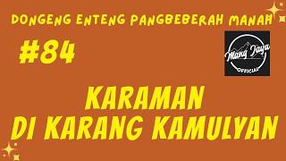 Download lagu KARAMAN DI KARANG KAMULYAN 84, Dongeng Enteng Mang Jaya, Carita Sunda @MangJaya