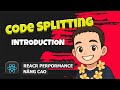 4.1 Code Splitting 🚀 React Performance