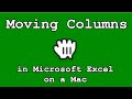 how to move columns in MS Excel on a mac how to move columns in MS Excel on a mac
