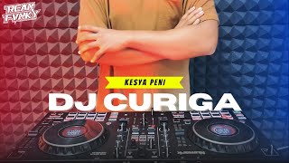 DJ CURIGA - KESYA PENI REMIX BASS HOREG TERBARU 2025