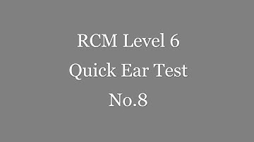 RCM Level 6 Quick Ear Test No.8 - Please pause for each question -