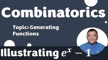 Illustrating 𝒆^𝒙 − 𝟏 || Generating Functions || Combinatorics