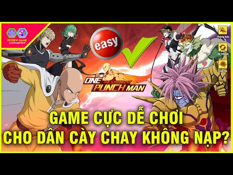 One Punch Man: The Strongest - Game CỰC DỄ CHƠI Cho Nông Dân CÀY CHAY KHÔNG NẠP? || Review Game