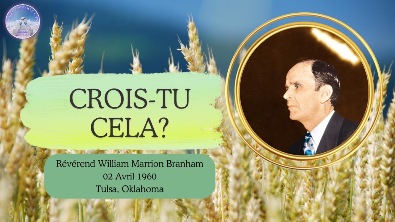 Crois tu cela ? (Believest Thou This?) William Marrion Branham, 60-0402