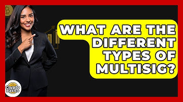 What Are The Different Types Of Multisig? - CryptoBasics360.com