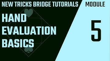 ♣ New Tricks Bridge Tutorials ♢ Module 5 ♡ Hand Evaluation Basics ♠
