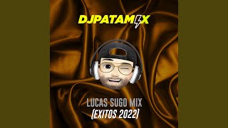 Video thumbnail of "DJ Patamix - Lucas Sugo Mix (Exitos 2022)"