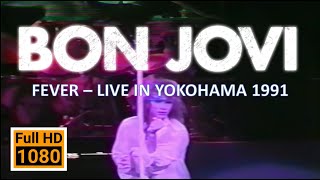 Bon Jovi - Fever (Live In Yokohama 1991) (HD Remastered)